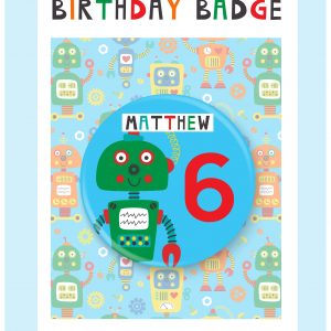 Personalised Robot Boys Age Birthday Badge, 1st, 2nd, 3rd, 4th, 5th, 6th, 7th, 8th, 9th